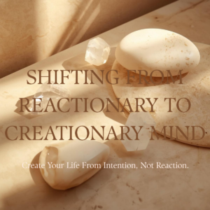 Shifting From Reactionary To Creationary Mind